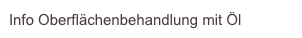 Info Oberflächenbehandlung mit Öl