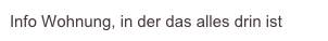 Info Wohnung, in der das alles drin ist